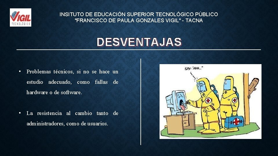 INSITUTO DE EDUCACIÓN SUPERIOR TECNOLÓGICO PÚBLICO "FRANCISCO DE PAULA GONZALES VIGIL" - TACNA DESVENTAJAS