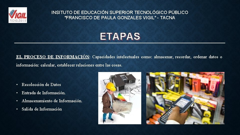 INSITUTO DE EDUCACIÓN SUPERIOR TECNOLÓGICO PÚBLICO "FRANCISCO DE PAULA GONZALES VIGIL" - TACNA ETAPAS