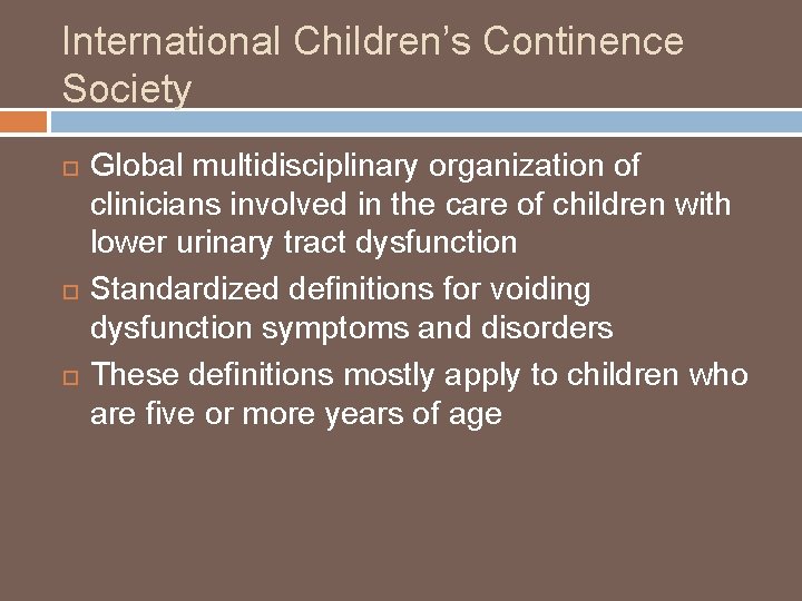 International Children’s Continence Society Global multidisciplinary organization of clinicians involved in the care of