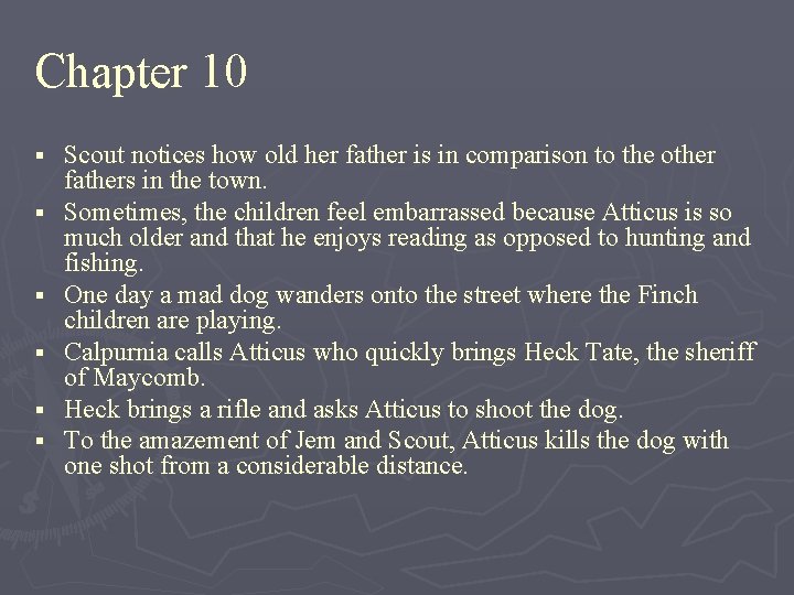 Chapter 10 § § § Scout notices how old her father is in comparison