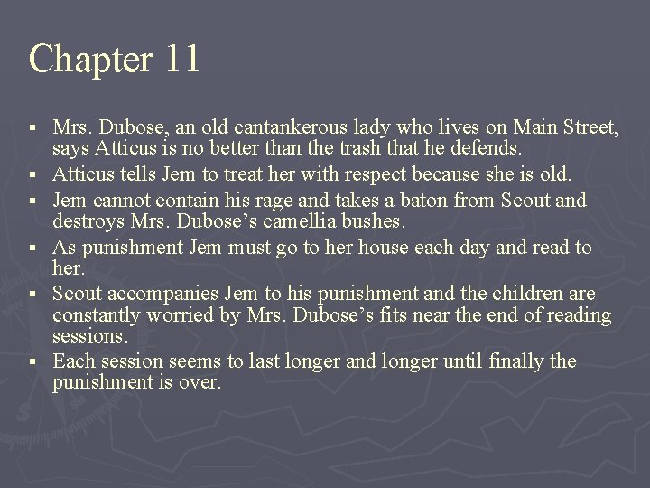 Chapter 11 § § § Mrs. Dubose, an old cantankerous lady who lives on