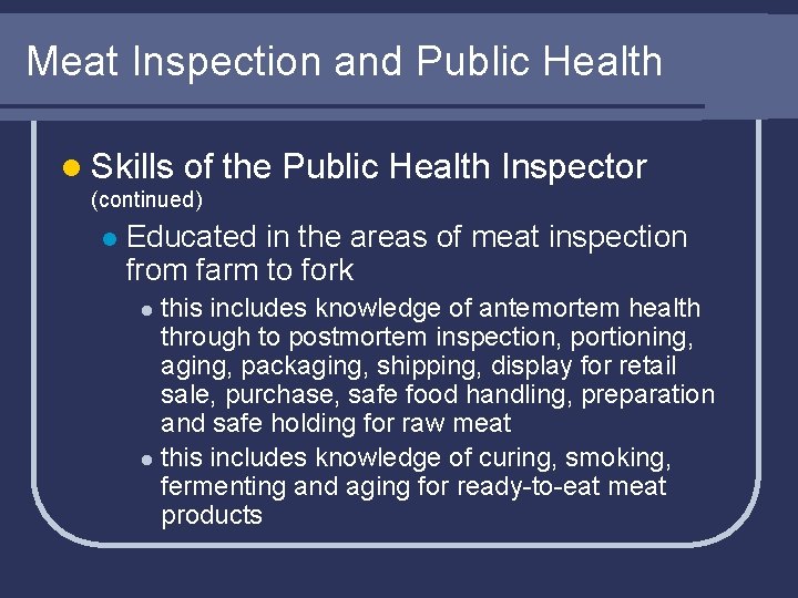 Meat Inspection and Public Health l Skills of the Public Health Inspector (continued) l