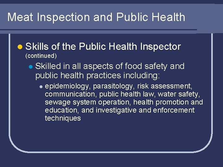 Meat Inspection and Public Health l Skills of the Public Health Inspector (continued) l