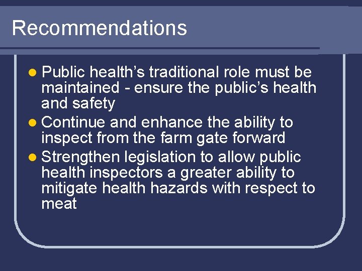 Recommendations l Public health’s traditional role must be maintained - ensure the public’s health