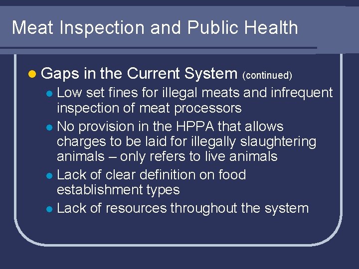 Meat Inspection and Public Health l Gaps in the Current System (continued) Low set