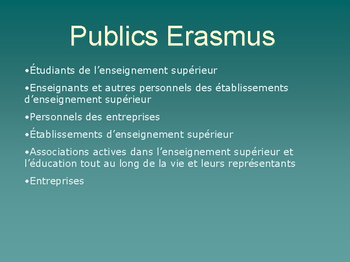 Publics Erasmus • Étudiants de l’enseignement supérieur • Enseignants et autres personnels des établissements