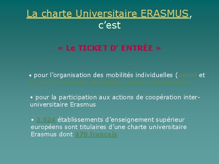 La charte Universitaire ERASMUS, c’est « Le TICKET D’ ENTRÉE » • pour l’organisation