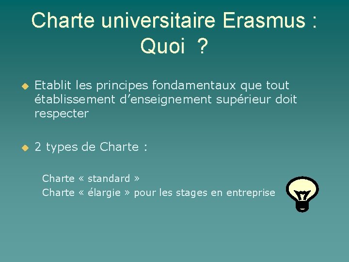 Charte universitaire Erasmus : Quoi ? u Etablit les principes fondamentaux que tout établissement
