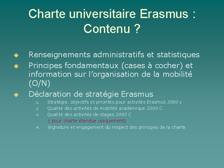 Charte universitaire Erasmus : Contenu ? u u u Renseignements administratifs et statistiques Principes