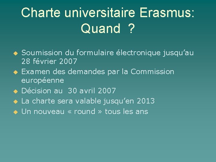 Charte universitaire Erasmus: Quand ? u u u Soumission du formulaire électronique jusqu’au 28