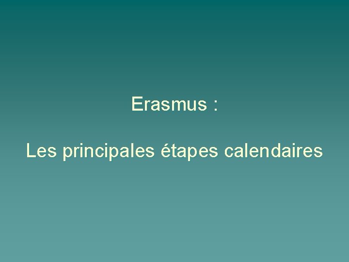 Erasmus : Les principales étapes calendaires 