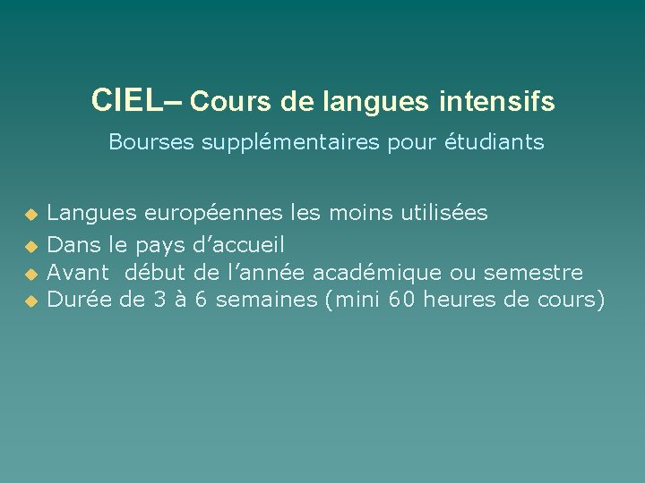 CIEL– Cours de langues intensifs Bourses supplémentaires pour étudiants u u Langues européennes les