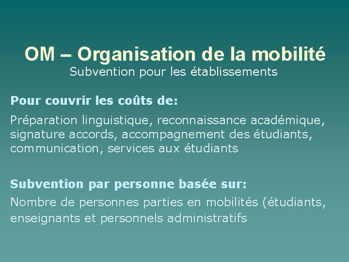 OM – Organisation de la mobilité Subvention pour les établissements Pour couvrir les coûts