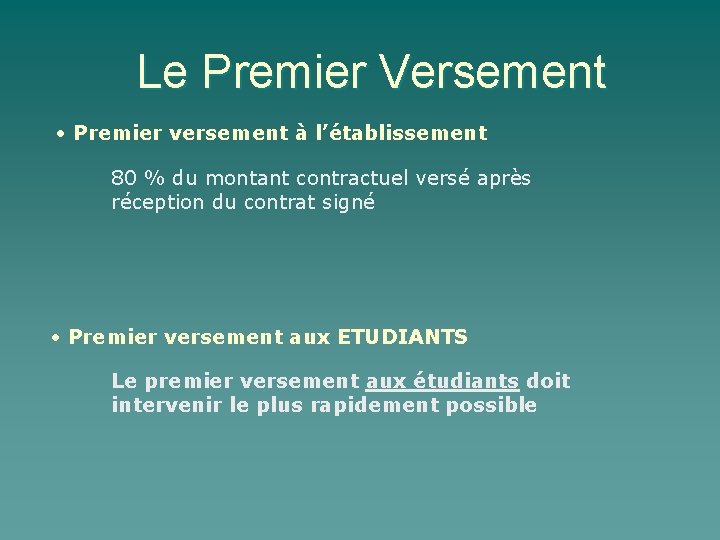 Le Premier Versement • Premier versement à l’établissement 80 % du montant contractuel versé