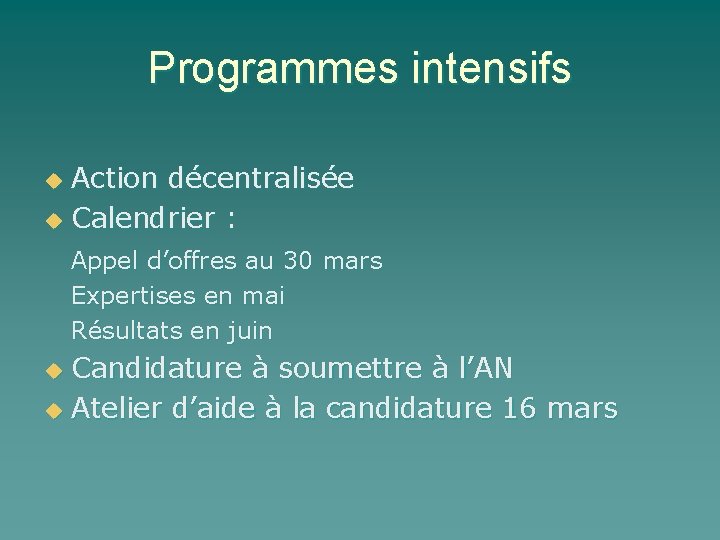 Programmes intensifs Action décentralisée u Calendrier : u Appel d’offres au 30 mars Expertises