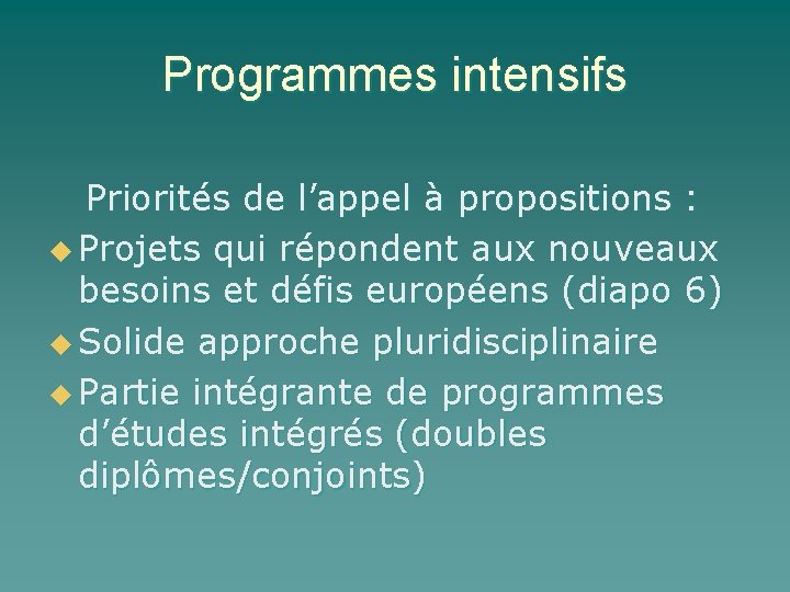 Programmes intensifs Priorités de l’appel à propositions : u Projets qui répondent aux nouveaux