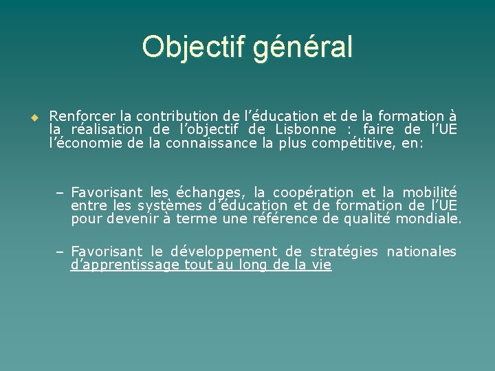 Objectif général u Renforcer la contribution de l’éducation et de la formation à la