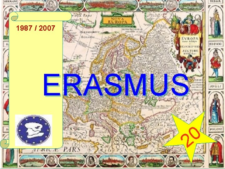 1987 / 2007 ERASMUS 0 2 