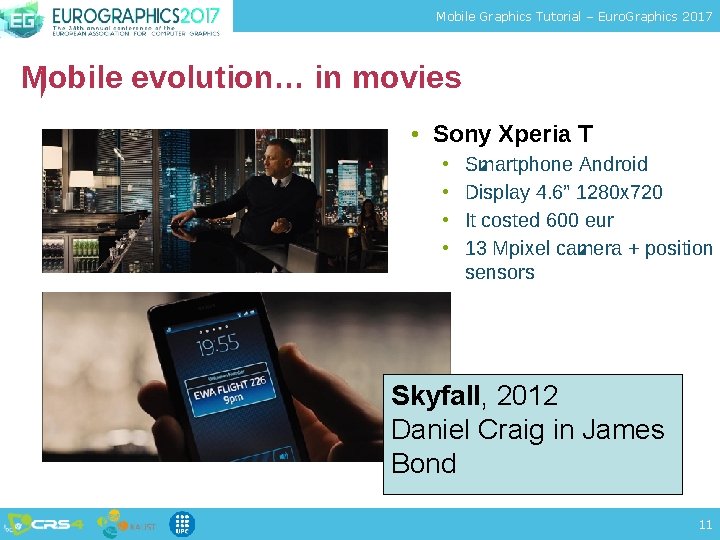 Mobile Graphics Tutorial – Euro. Graphics 2017 Mobile evolution… in movies • Sony Xperia