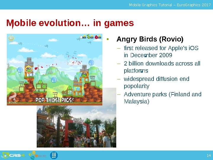 Mobile Graphics Tutorial – Euro. Graphics 2017 Mobile evolution… in games • Angry Birds
