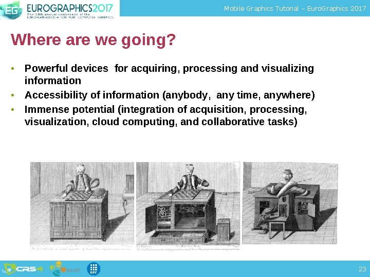 Mobile Graphics Tutorial – Euro. Graphics 2017 Where are we going? • Powerful devices