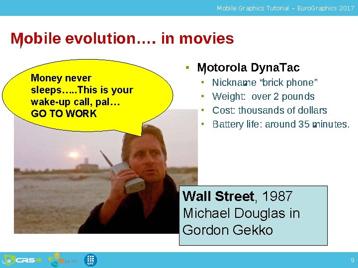 Mobile Graphics Tutorial – Euro. Graphics 2017 Mobile evolution…. in movies Money never sleeps….