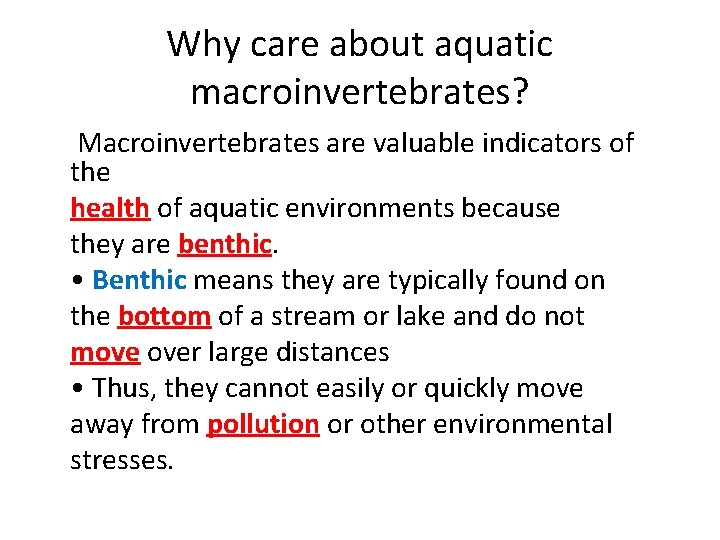 Why care about aquatic macroinvertebrates? Macroinvertebrates are valuable indicators of the health of aquatic