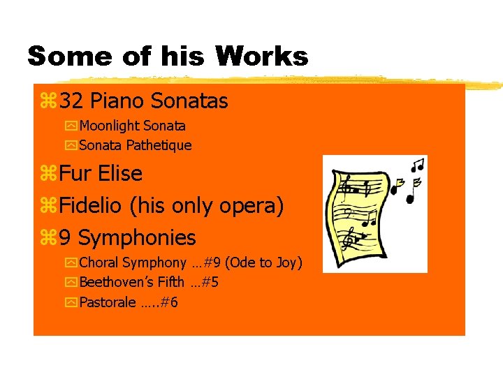 Some of his Works z 32 Piano Sonatas y Moonlight Sonata y Sonata Pathetique