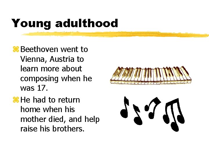 Young adulthood z Beethoven went to Vienna, Austria to learn more about composing when