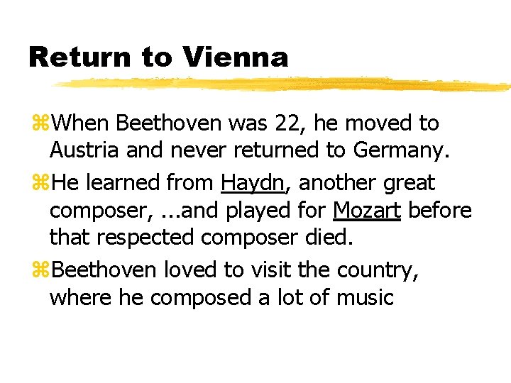 Return to Vienna z. When Beethoven was 22, he moved to Austria and never