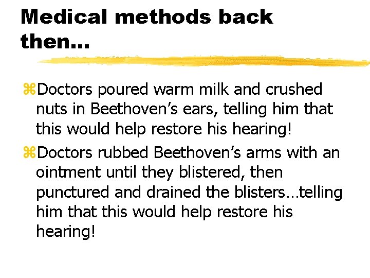 Medical methods back then. . . z. Doctors poured warm milk and crushed nuts