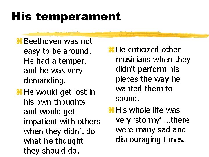 His temperament z Beethoven was not z He criticized other easy to be around.