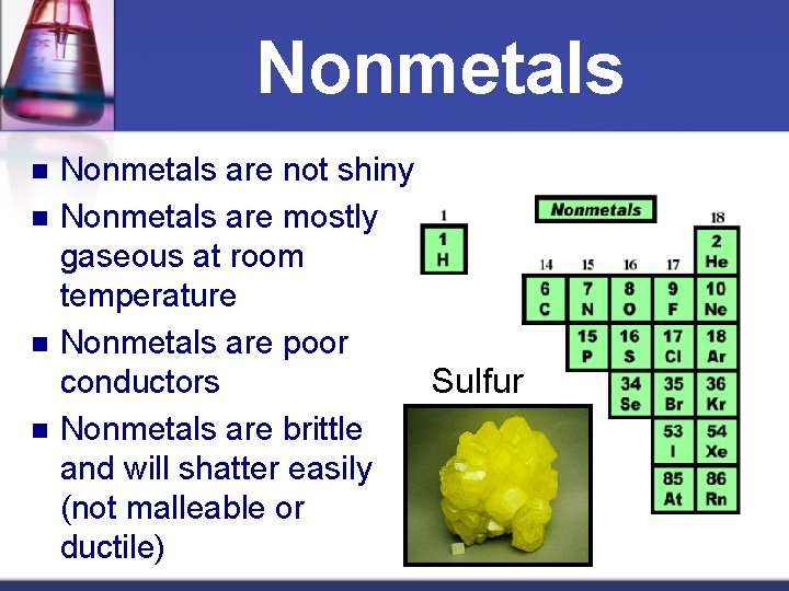 Nonmetals n n Nonmetals are not shiny Nonmetals are mostly gaseous at room temperature