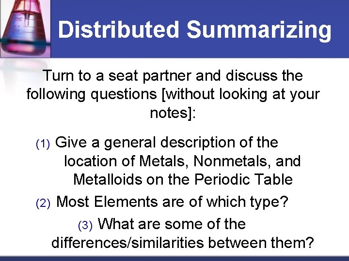 Distributed Summarizing Turn to a seat partner and discuss the following questions [without looking