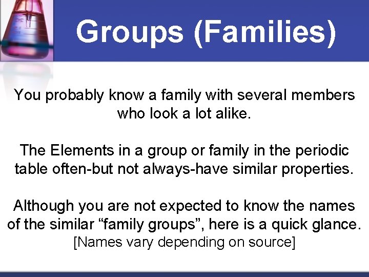 Groups (Families) You probably know a family with several members who look a lot