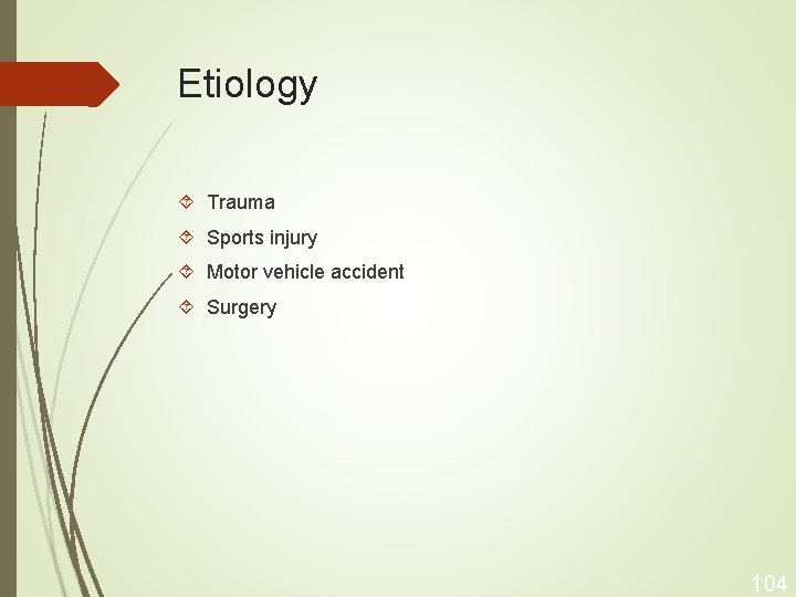 Etiology Trauma Sports injury Motor vehicle accident Surgery 104 