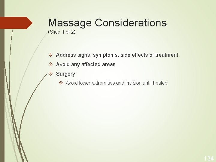 Massage Considerations (Slide 1 of 2) Address signs, symptoms, side effects of treatment Avoid