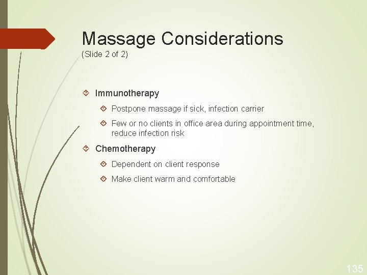 Massage Considerations (Slide 2 of 2) Immunotherapy Postpone massage if sick, infection carrier Few