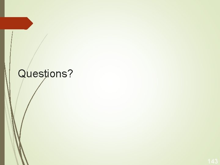 Questions? 143 