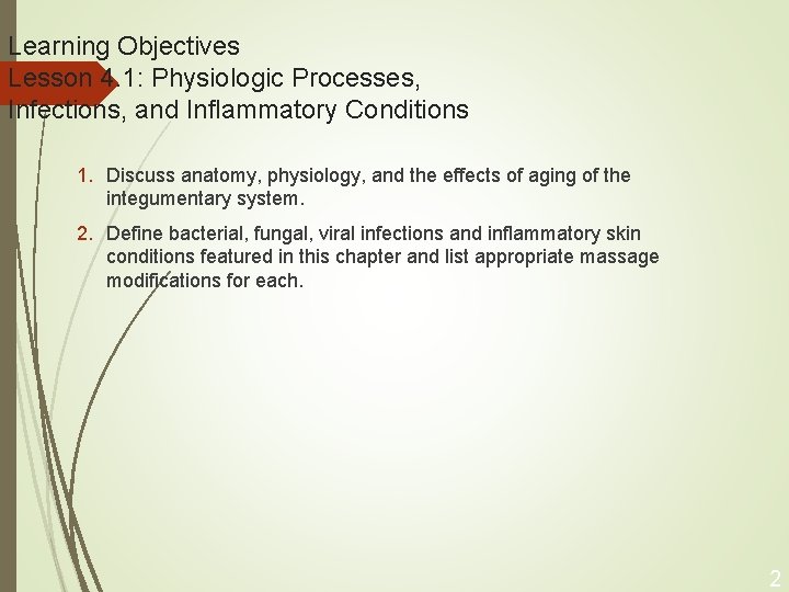 Learning Objectives Lesson 4. 1: Physiologic Processes, Infections, and Inflammatory Conditions 1. Discuss anatomy,