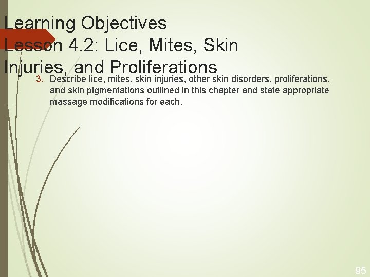 Learning Objectives Lesson 4. 2: Lice, Mites, Skin Injuries, and Proliferations 3. Describe lice,