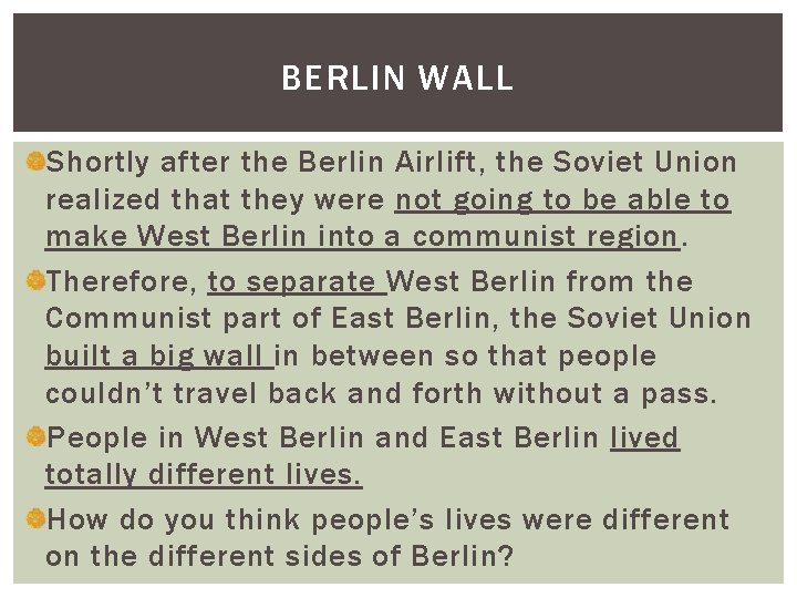 BERLIN WALL Shortly after the Berlin Airlift, the Soviet Union realized that they were BERLIN WALL Shortly after the Berlin Airlift, the Soviet Union realized that they were