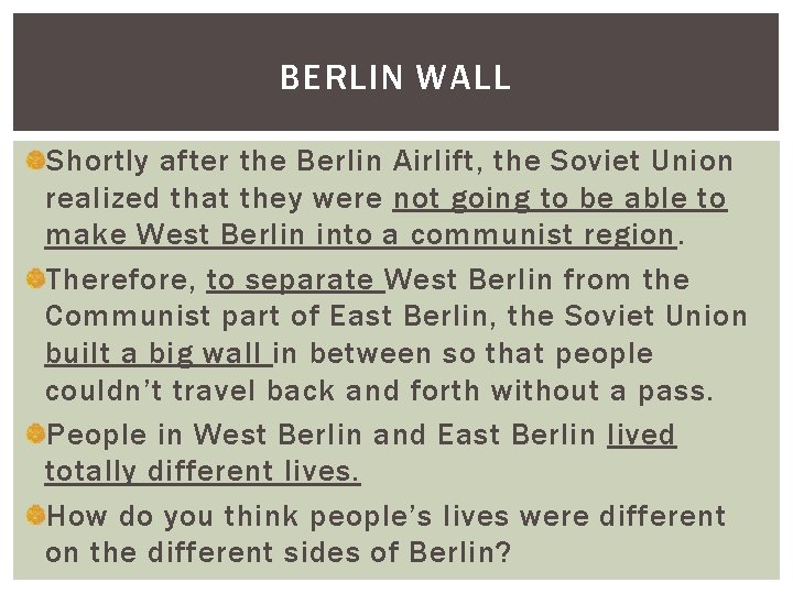 BERLIN WALL Shortly after the Berlin Airlift, the Soviet Union realized that they were