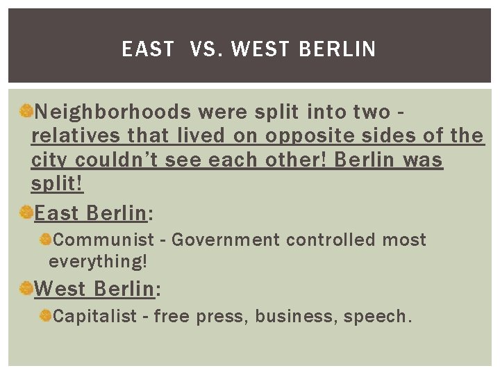 EAST VS. WEST BERLIN Neighborhoods were split into two relatives that lived on opposite EAST VS. WEST BERLIN Neighborhoods were split into two relatives that lived on opposite