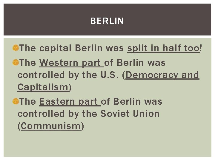 BERLIN The capital Berlin was split in half too! The Western part of Berlin BERLIN The capital Berlin was split in half too! The Western part of Berlin