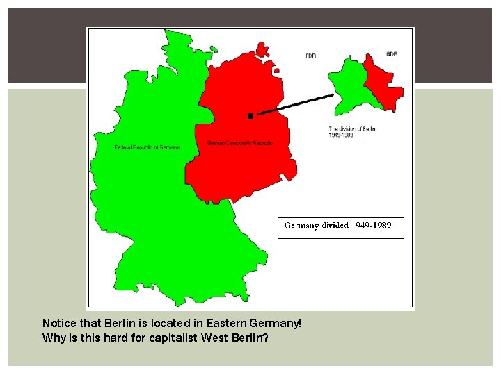 Notice that Berlin is located in Eastern Germany! Why is this hard for capitalist