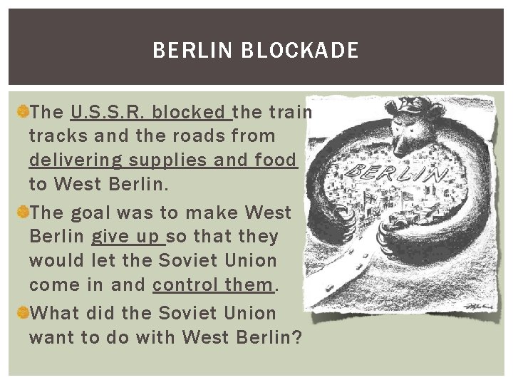 BERLIN BLOCKADE The U. S. S. R. blocked the train tracks and the roads BERLIN BLOCKADE The U. S. S. R. blocked the train tracks and the roads