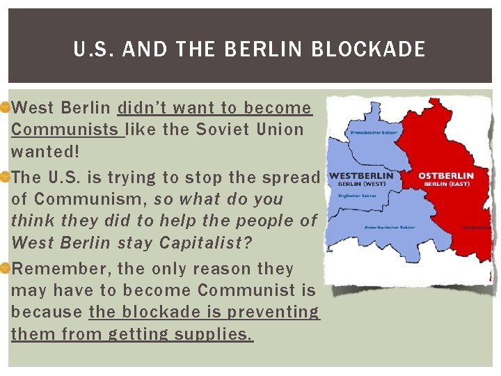 U. S. AND THE BERLIN BLOCKADE West Berlin didn’t want to become Communists like