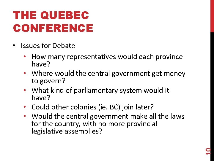 THE QUEBEC CONFERENCE 10 • Issues for Debate • How many representatives would each