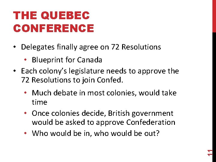 THE QUEBEC CONFERENCE • Delegates finally agree on 72 Resolutions • Blueprint for Canada